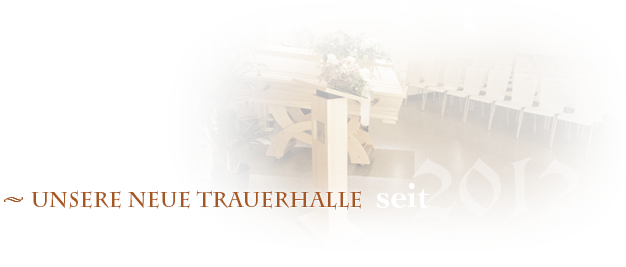 unsere neue Trauerhalle